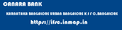 CANARA BANK  KARNATAKA BANGALORE URBAN BANGALORE K S F C,BANGALORE  ifsc code